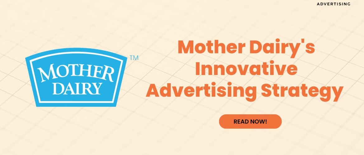 Mother Dairy's innovative advertising strategy